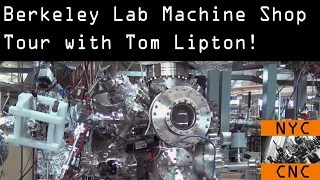 AMAZING Machine Shop Tour: Berkeley Lab with Tom Lipton!