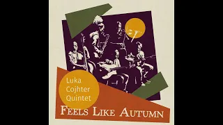 Luka Cojhter Quintet - Take The Ab7#11 Train