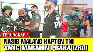 Terungkap ! Begini Nasib Kapten TNI yang Memarahi Praka Izroi