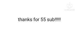 thanks for 55 sub.... (im s1ck)