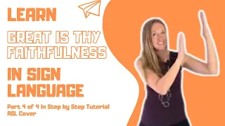 Learn Great is Thy Faithfulness in Sign Language (Part 4 of 4 in Tutorial - ASL Cover)