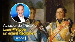 Au cœur de l'Histoire : Louis-Philippe, un enfant illégitime? (Franck Ferrand)