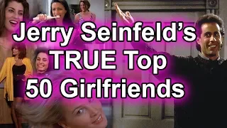 Jerry Seinfeld's Girlfriends TRUE Top 50 List - Best of Seinfeld TV with Clips
