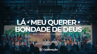 Lá, Meu Querer, Bondade de Deus | Ibab Celebração + Coro Infantil