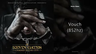 Kevin Gates - Vouch (852hz)