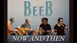 BEEB - Now And Then - [The Beatles cover]
