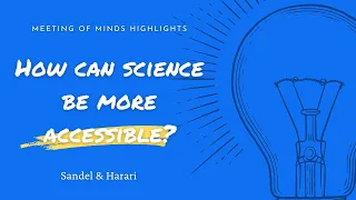 Michael Sandel & Yuval Noah Harari: How can science be more accessible?