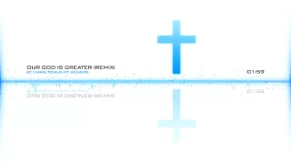 Chris Tomlin - Our God is Greater (Remix)