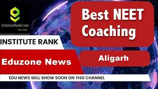 Best NEET Coaching in Aligarh | Top NEET Coaching in Aligarh
