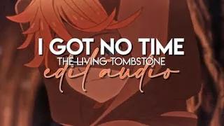 edit audio - i got no time (the living tombstone)