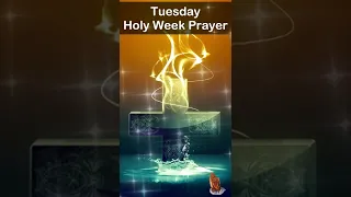 Tuesday   Holy Week Prayer