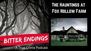 Episode 10: The Hauntings at Fox Hollow Farm