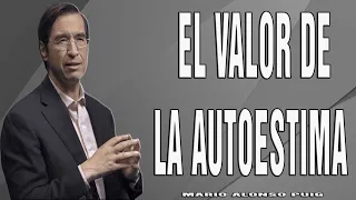 Mario Alonso Puig 2024 - EL VALOR DE LA AUTOESTIMA