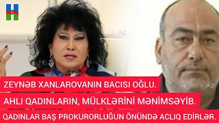 AHILI QADINLARI, ALDADAN ZEYNƏB XANLAROVANIN BACISI OĞLUDUR.