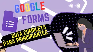 Google Forms: Una guía completa para principiantes