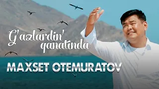Maxset Otemuratov - G'azlardin' qanatinda (Official Music Video)