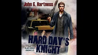 Hard Day's Knight: Black Knight Chronicles, Book 1 - John G. Hartness