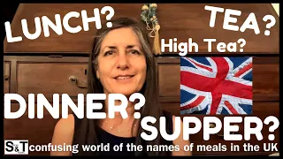 The DIFFERENCE between LUNCH, TEA, DINNER and SUPPER in the UK?