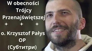 W obecności Trójcy Przenajświętszej. o. Krzysztof Pałys OP