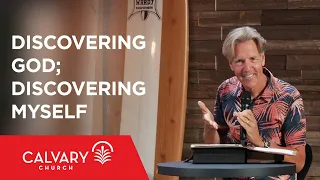 Discovering God; Discovering Myself - Job 42:1-6 - Skip Heitzig