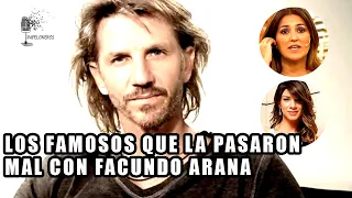 Los famosos que la pasaron mal con Facundo Arana