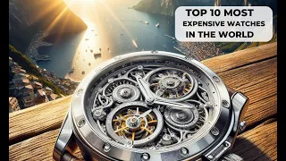 TOP 10 MOST EXPENSIVE LUXURY WATCH IN The WORLD
