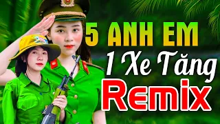 5 ANH EM TRÊN 1 CHIẾC XE TĂNG REMIX - LK Nhạc Đỏ Cách Mạng Kháng Chiến Remix Bass Căng Bốc Lửa