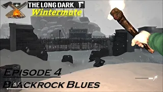 The Long Dark Wintermute - Episode 4 -Blackrock Blues