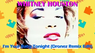 Whitney Houston - I'm Your Baby Tonight (Dronez Remix Edit)