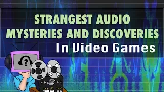 8 Strangest Audio Discoveries in Video Games