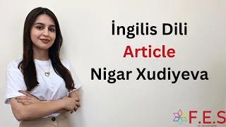 İngilis Dili | Article | Nigar Xudiyeva (Abituriyent, Buraxılış, Lisey Hazırlığı)