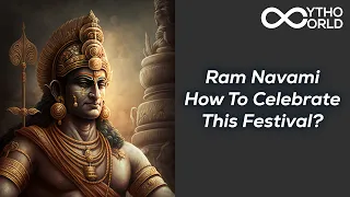 Ram Navami - How To Celebrate This Festival? | Indian Mythology | Mytho World