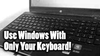 Using Windows with Only a Keyboard