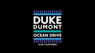 Duke Dumont - Ocean Drive (Alan Tyler Remix)