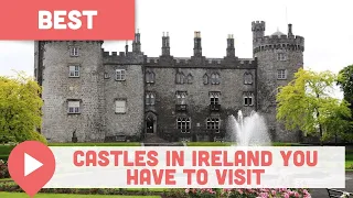 Best Castles in Ireland You HAVE to Visit