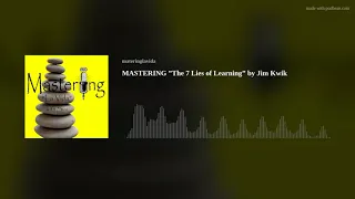 MASTERING ”The 7 Lies of Learning” by Jim Kwik