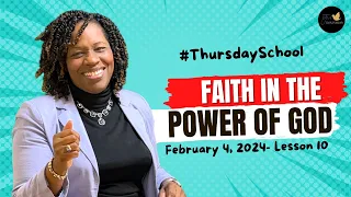 "Thursday School" February 4, 2024 Lesson 10-"Faith in the Power of God"