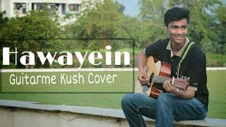 Hawayein - Arijit Singh | Guitarme Kush Cover | Jab Harry Met Sejal