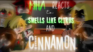 MHA Reacts: MHA Reacts to “Smells like citrus and cinnamon” Traitor AU【 Gacha Club | MHA 】