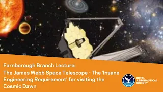 Farnborough Branch Lecture: The ‘Insane Engineering Requirement' for visiting the Cosmic Dawn