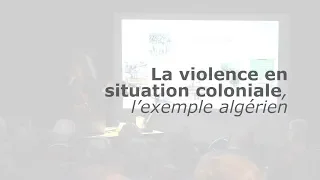 La violence en situation coloniale, l’exemple algérien | Raphaëlle Branche | UPA