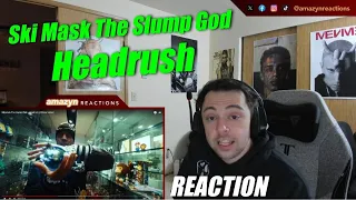 THIS MADE ME WANNA FIGHT!! | Ski Mask The Slump God - Headrush (Official Video) (REACTION!!)