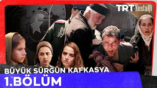 Büyük Sürgün Kafkasya 1.Bölüm