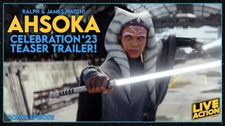 Ralph & James Watch! Ahsoka: Celebration 2023 Teaser Trailer!