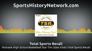 Mohawk High School Basketball Star Tim Glass Visits Total Sports Recall | Total Sports Recall