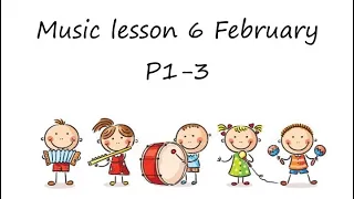 Music lesson 6 February P1-3