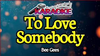 To Love Somebody|| Bee Gees|| male Key