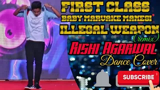 Rishi Agarwal Dance Cover| First Class| Baby Marvake Manegi| illegal weapon| #sangeetdance