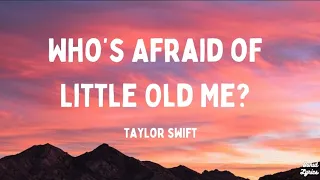 Who's Afraid of Little Old Me? - Taylor Swift (Lyrics)