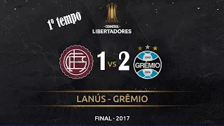 Libertadores 2017 -  Final -  Lanús 1 x 2 Grêmio - 1° tempo